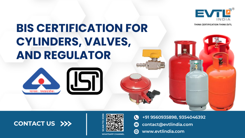 Bis Certification For Cylinders, Valves, And Regulators In India