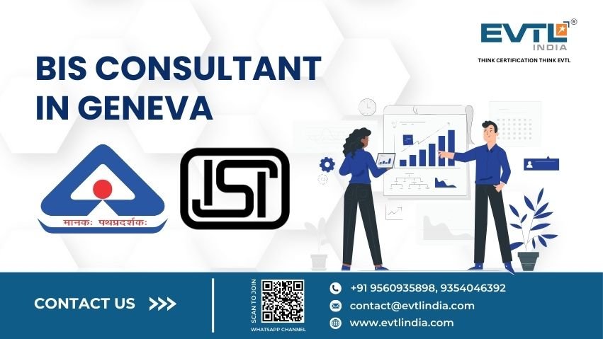 Bis Consultant In Geneva | Evtl India – Bis Certification