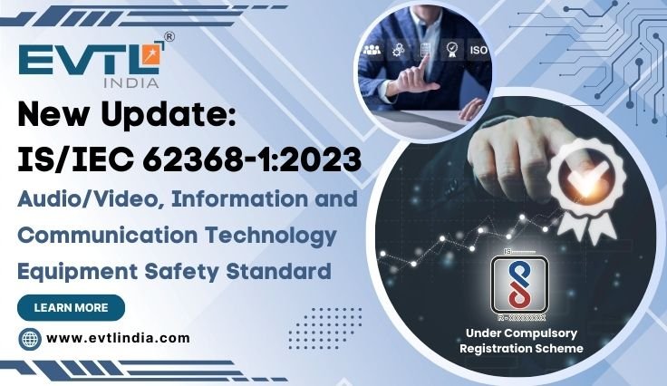 India Adopts Is/iec 62368-1:2023 A New Era In Product Safety Standards